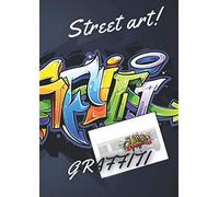 Street Art - Graffiti: Cahier de dessins en gris et blanc à customiser avec vos graffs - pour les passionnés d'art de rue -