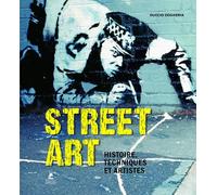 Street Art - Histoire, Techniques et Artistes