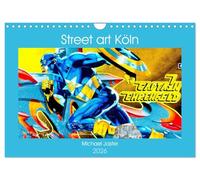 Street art Köln Michael Jaster (Wandkalender 2026 DIN A4 quer), CALVENDO Monatskalender: Mein Kalender zeigt Fotografien von Street-Art Kunst in ... Kunstform lieben und für alle Fans von Köln.