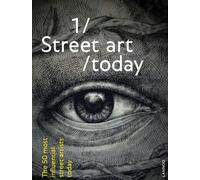 Street Art Today: The 50 Most Influential Artists Today