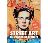 Street Art : un regard de femmes: 24 portraits d'artistes engagées