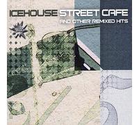 Street Cafe And Other Remixed Hits by Icehouse [CD] NEUF