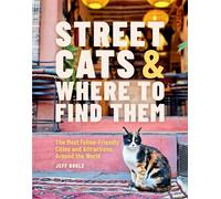 Street Cats & Where to Find Them The Most Feline-Friendly Cities and Attractions Around the World - Jeff Bogle - Running Press Adult - ebook (ePub) - Livre