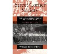 Street Corner Society: The Social Structure of an Italian Slum