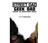 STREET DAD GEEK DAD: Avoiding The Manufactured Mindset