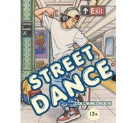 Street Dance Coloring Book for Adults: 50 Dynamic Urban Dance Designs for Relaxation, Creativity, and Rhythm-Filled Stress Relief | Medium-Complexity Coloring Pages with Bonus Blank Sheet Protection