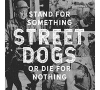 Street Dogs – Stand for Something Or Die for Nothing – CD – Import – Century Media Records