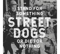 Street Dogs Stand for Something Or Die for Nothing (CD) Album (Jewel Case)
