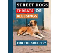 STREET DOGS: Threats or Blessings For Society