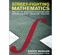Street-Fighting Mathematics: The Art of Educated Guessing and Opportunistic Problem Solving (MIT Press) by Sanjoy Mahajan(2010-03-05)