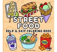 Street Food Bold & Easy Coloring Book: Fun and Simple Takeaway Favorites for Relaxation and Stress Relief