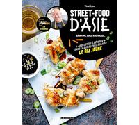 Street Food d'Asie: + 40 recettes à dévorer dans la rue ou chez soi avec le riz jaune