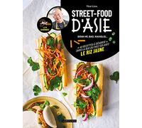 Street-food d'Asie: Bánh mì, bao, raviolis... 40 recettes à dévorer dans la rue ou chez soi avec Le Riz Jaune