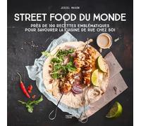 Street Food du Monde: Près de 100 recettes emblématiques pour savourer la cuisine de rue chez soi