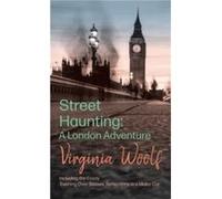 Street Haunting by Virginia Woolf Virginia Woolf (Auteur)