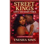 Street King's Love ‘Em Damn Thick: A Valentine’s Short Story