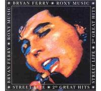 Street Life - 20 Great Hits (& Roxy Music) Bryan Ferry