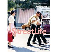 Street Life he Street in Art from Kirchner to Streuli /anglais/allemand
