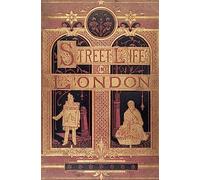 Street Life in London: People of Victorian England - With Permanent Photographic Illustrations Taken From Life Expressly For This Publication