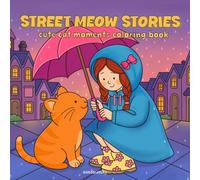 Street Meow Stories: Cute Cat Moments Coloring Book, Heartwarming Scenes from a Journey