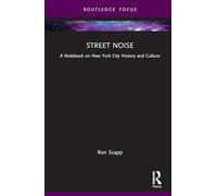 Street Noise: A Notebook on New York City History and Culture