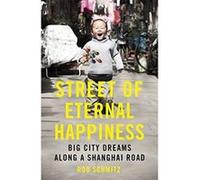 Street of Eternal Happiness: Big City Dreams Along a Shanghai Road