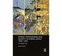 Street Performers and Society in Urban Japan, 1600-1900: The Beggar's Gift (Routledge Studies in the Modern History of Asia) - [Version Originale] Inconnu (Auteur)