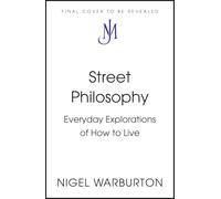 Street Philosophy: Everyday Explorations of How to Live