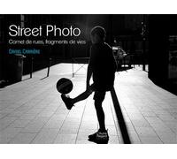 Street photo - carnet de rues, fragments de vies Carnet de rues, fragments de vies - Daniel Carrière - L'autre Regard - relié - Beau livre
