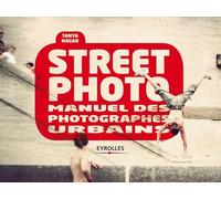 Street photo: Manuel des photographes urbains.