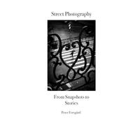 Street Photography: From Snapshots to Stories