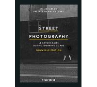 Street Photography - Le savoir-faire du photographe de rue David Gibson (Auteur)