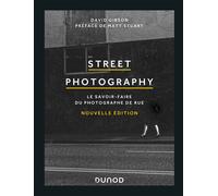 Street Photography - Le savoir-faire du photographe de rue - David Gibson - Dunod - broché - Guide