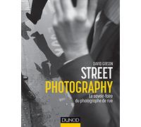 Street Photography - Le savoir-faire du photographe de rue: Le savoir-faire du photographe de rue