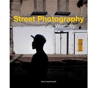 Street Photography Workshop by Brian Lloyd Duckett Brian Lloyd Duckett (Auteur)