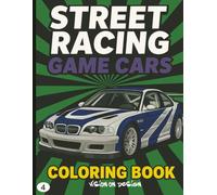 Street Racing Game Cars: Coloring book: Arcade Racing Game Cars to Color: High-Speed Street Racers, Supercars & Tuner Vehicles for Kids, Teens & Adults