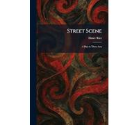 Street Scene: A Play in Three Acts