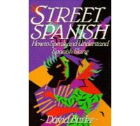 Street Spanish: How to Speak and Understand Spanish Slang