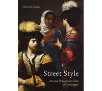Street Style Art and Dress in the Time of Caravaggio - Elizabeth Currie - Reaktion Books - ebook (ePub) - Livre