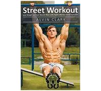 Street Workout: Lose Weight And Gain Muscle Mass With Highly Effective Street Exercises (Street Workou,Street Parking Workout,City Street Workout Pant) (1)