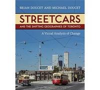 Streetcars and the Shifting Geographies of Toronto by Michael Doucet Michael Doucet (Auteur)