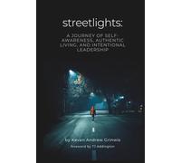 Streetlights: A Journey of Self-Awareness, Authentic Living, and Intentional Leadership