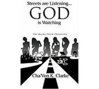 Streets Are Listening...God Is Watching: The Bermy Chick Chronicles Clarke, Cha'von K., Cha'von K. Clarke, K. Clarke (Auteur)