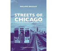 Streets of Chicago - Une histoire des musiques dans la windy - Philippe Brossat - Le Mot Et Le Reste - broché - Essai