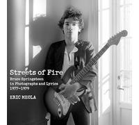 Streets of Fire: Bruce Springsteen in Photographs and Lyrics 1977-1979 - Stunning Portraits of The Boss Coming Into His Own.