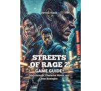 STREETS OF RAGE 2 GAME GUIDE: Walkthrough, Character Moves, and Boss Strategies