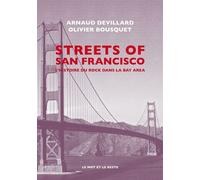 STREETS OF SAN FRANCISCO - L'Histoire du rock dans la Bay Ar - Arnaud Devillard - Le Mot Et Le Reste - broché - Essai