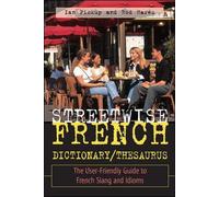 Streetwise French Dictionary/Thesaurus: The User-Friendly Guide to French Slang and Idioms