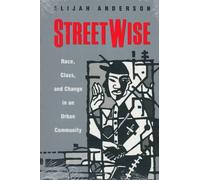 Streetwise : Race, Class, And Change In An Urban Community