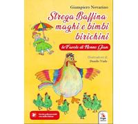 Strega Baffina, maghi e bimbi birichini. Le fiabe di nonno Gian. Ediz. illustrata